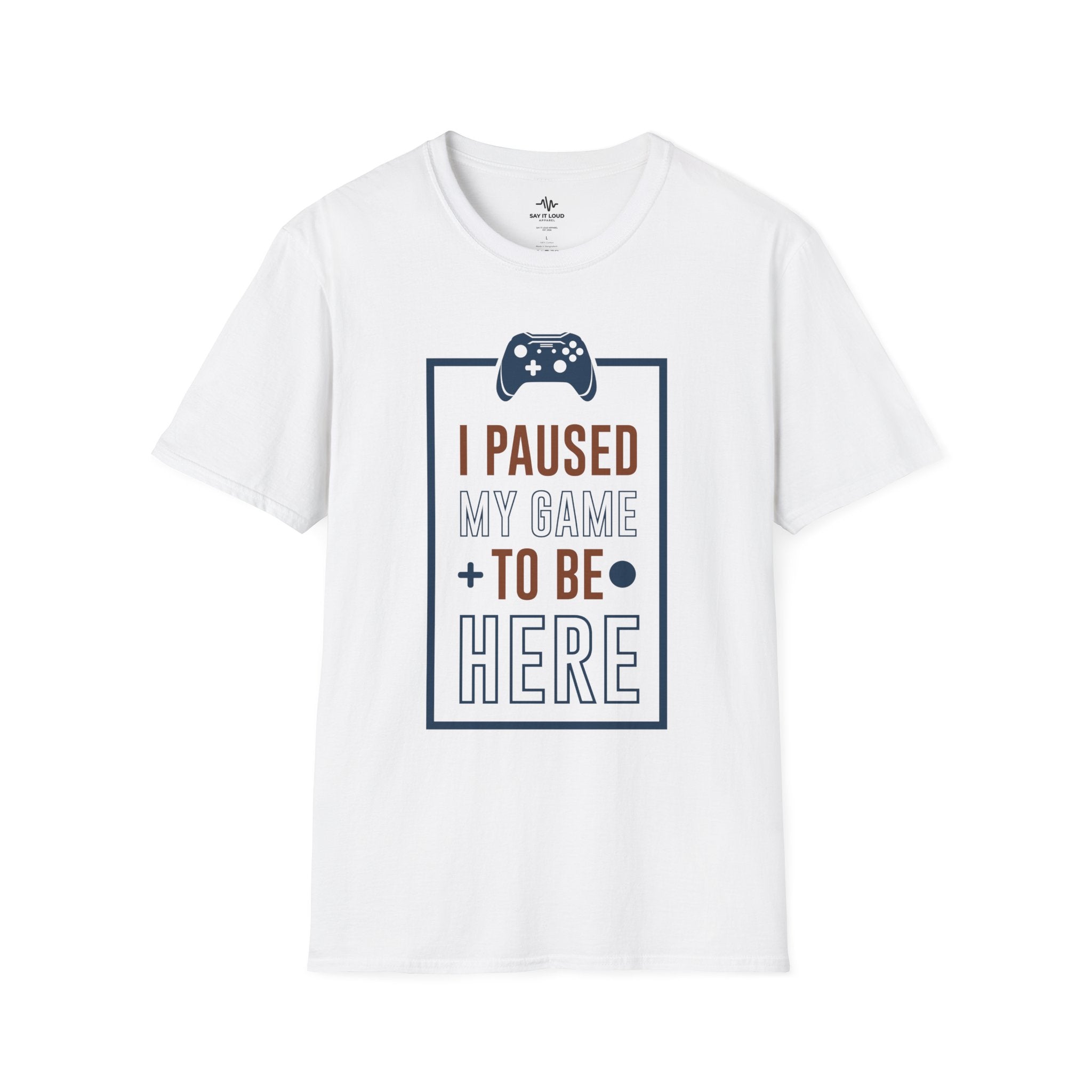 T-Shirt — "I Paused My Game to Be Here" Gamer Tee