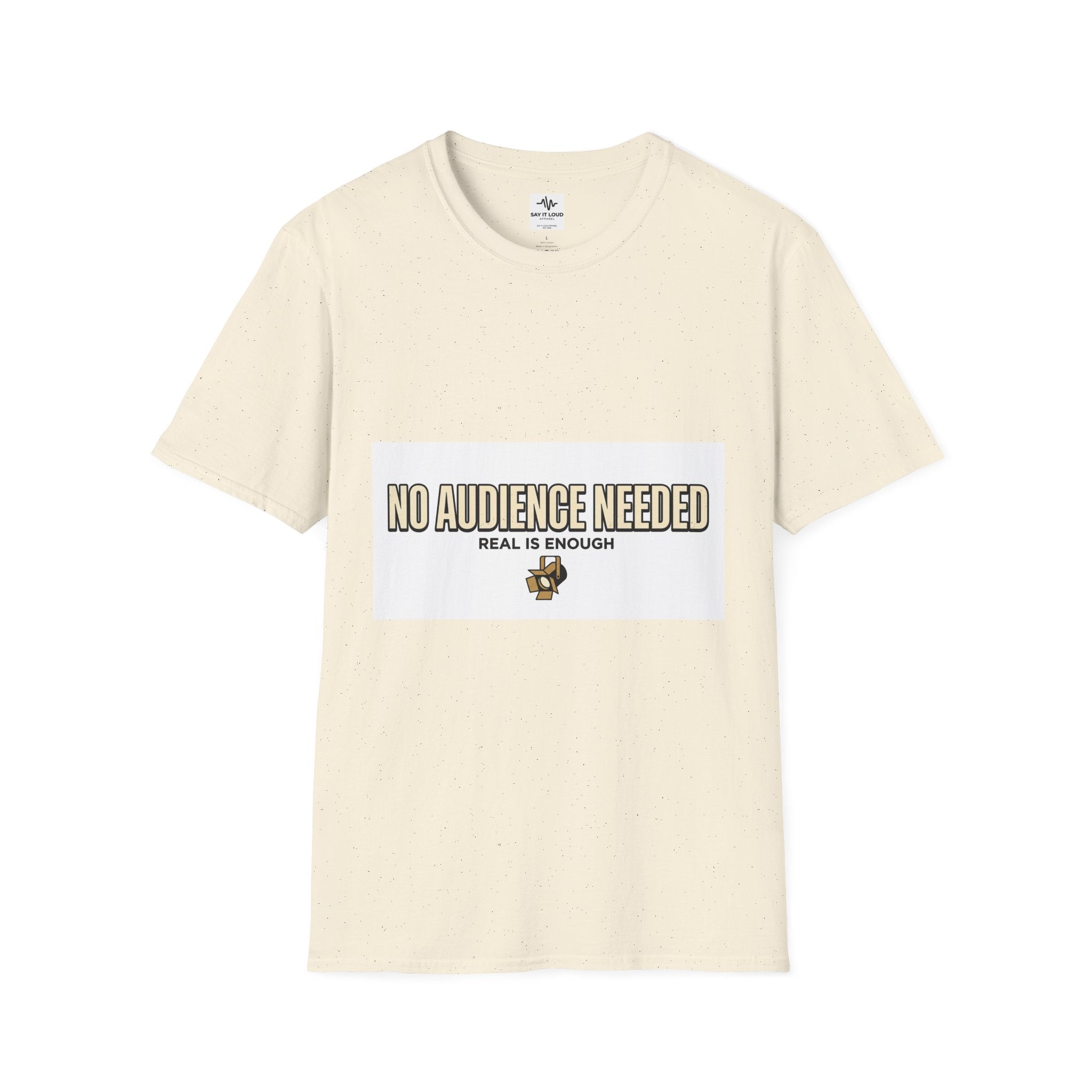 T-Shirt — “No Audience Needed” Real Is Enough Graphic Tee