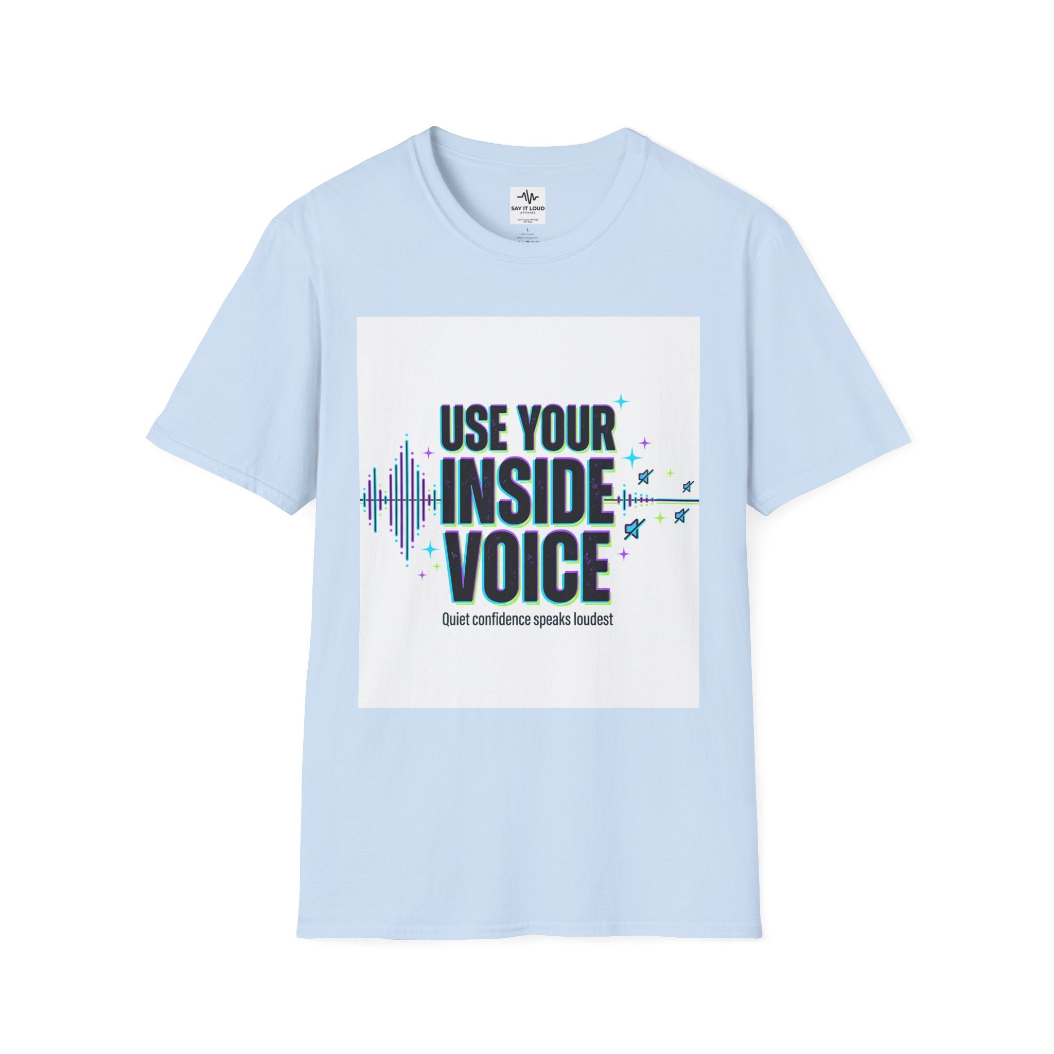 Use Your Inside Voice T-Shirt — Confidence Quote Tee