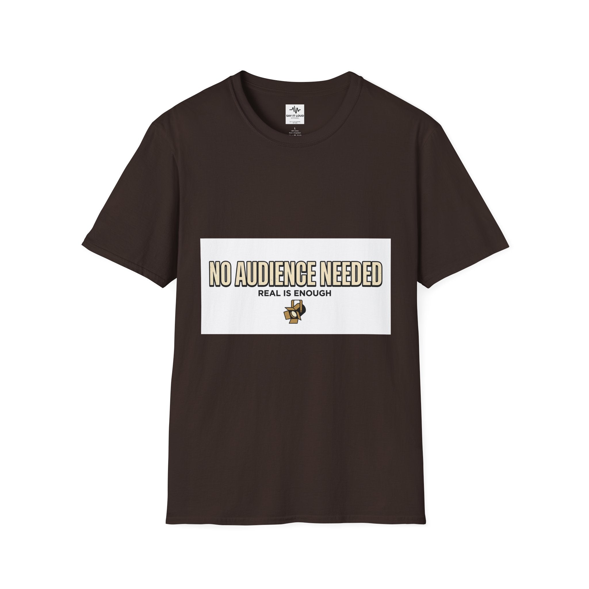 T-Shirt — “No Audience Needed” Real Is Enough Graphic Tee