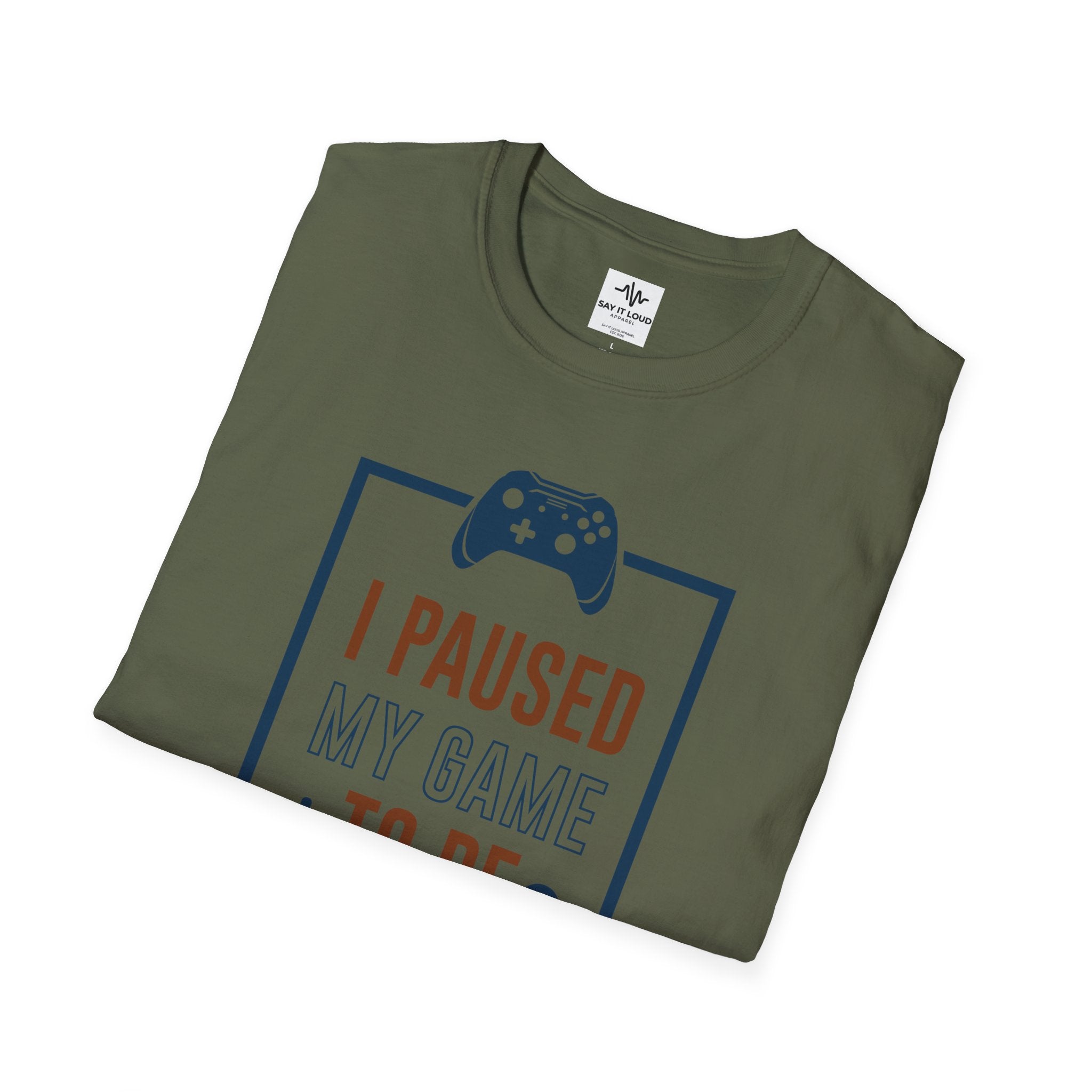 T-Shirt — "I Paused My Game to Be Here" Gamer Tee