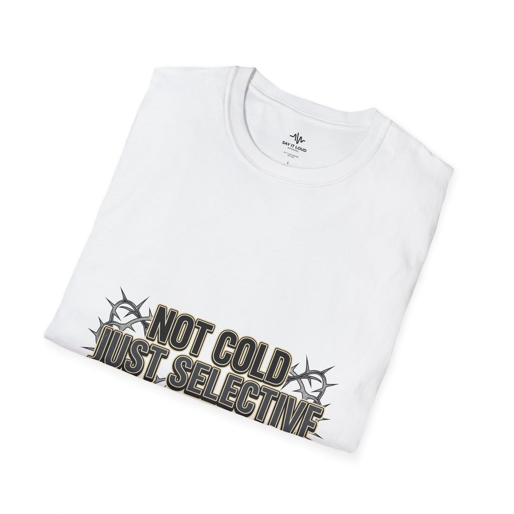 Not Cold Just Selective T-Shirt — Funny Winter Humor Tee