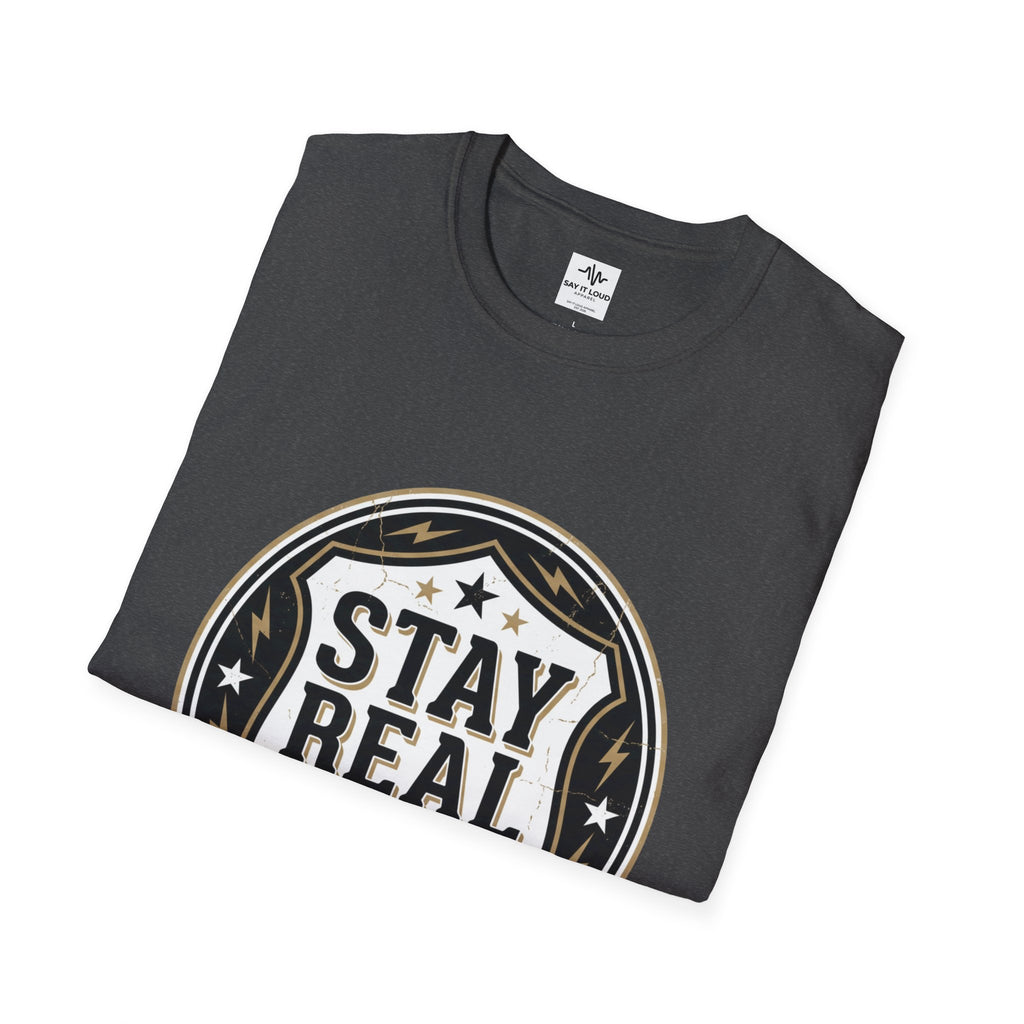 Stay Real Tee – Authenticity Statement Shirt