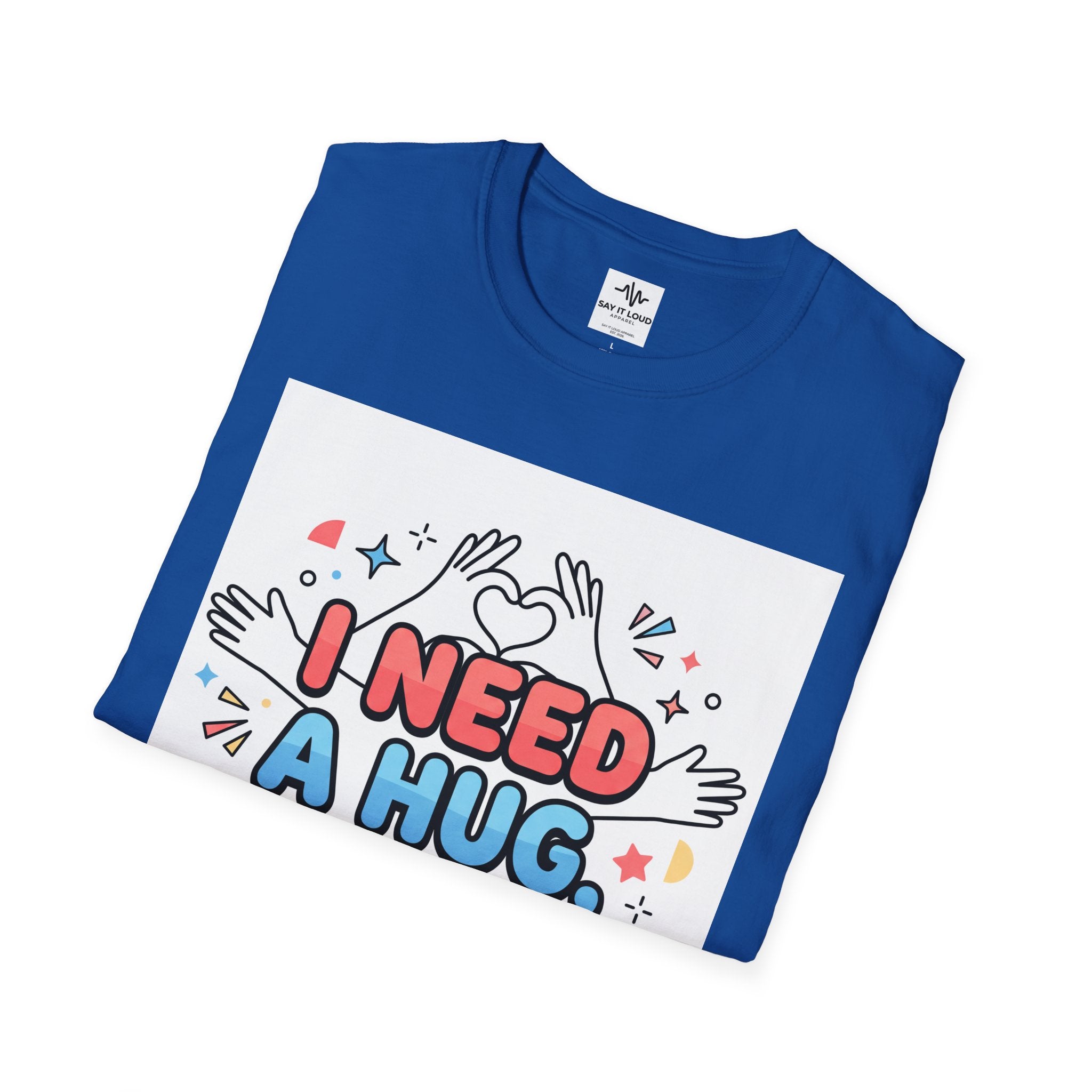 I Need A Hug Do You? T-Shirt — Spread Kindness Graphic Tee