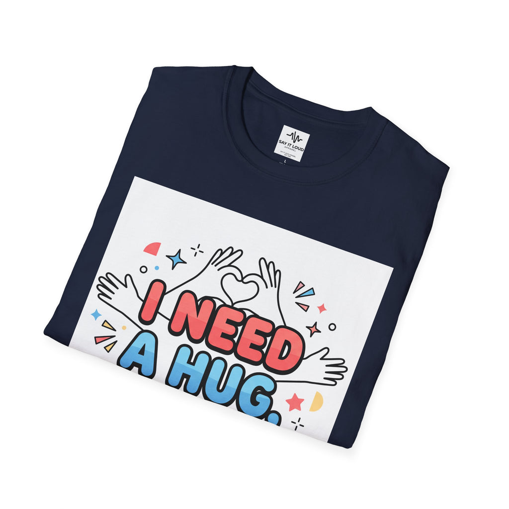 I Need A Hug Do You? T-Shirt — Spread Kindness Graphic Tee