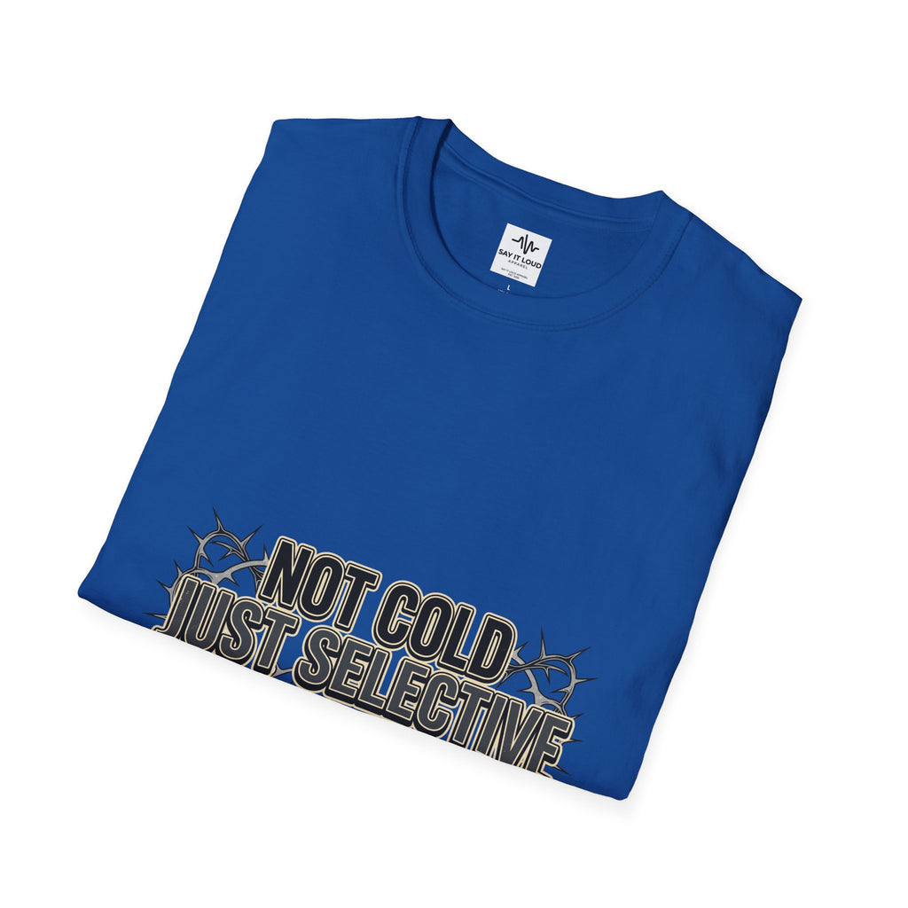 Not Cold Just Selective T-Shirt — Funny Winter Humor Tee