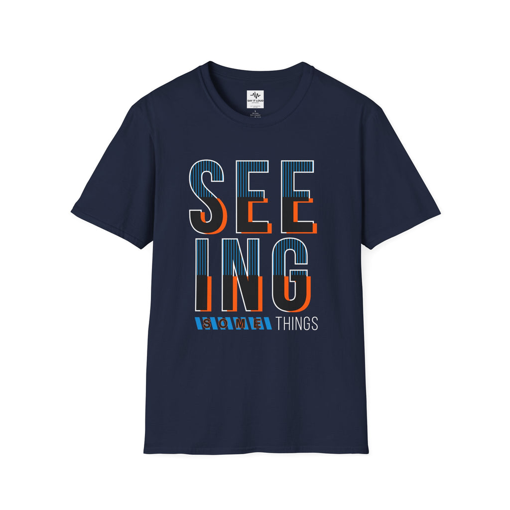 Seeing Some Thinhgs T-Shirt — Inspirational Typography Tee