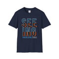 Seeing Some Thinhgs T-Shirt — Inspirational Typography Tee