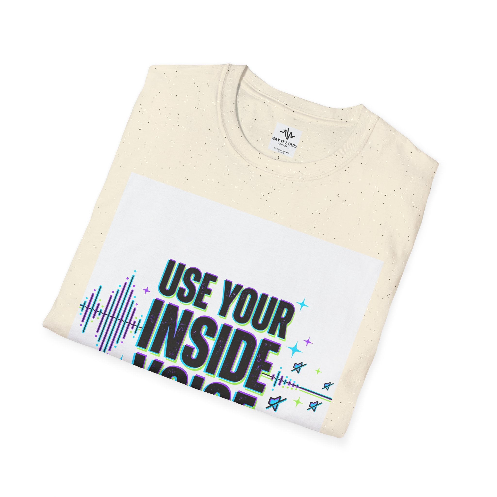 Use Your Inside Voice T-Shirt — Confidence Quote Tee