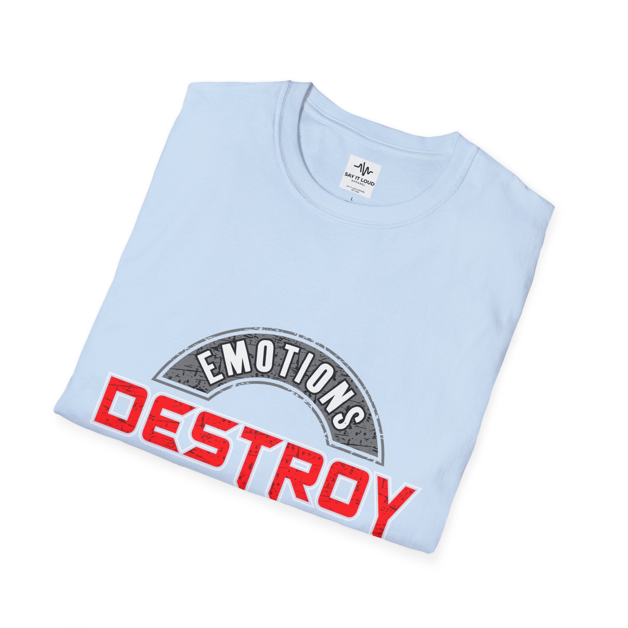 Destroy Emotions T-Shirt — 'Emotions Destroy Everything' Graphic Tee