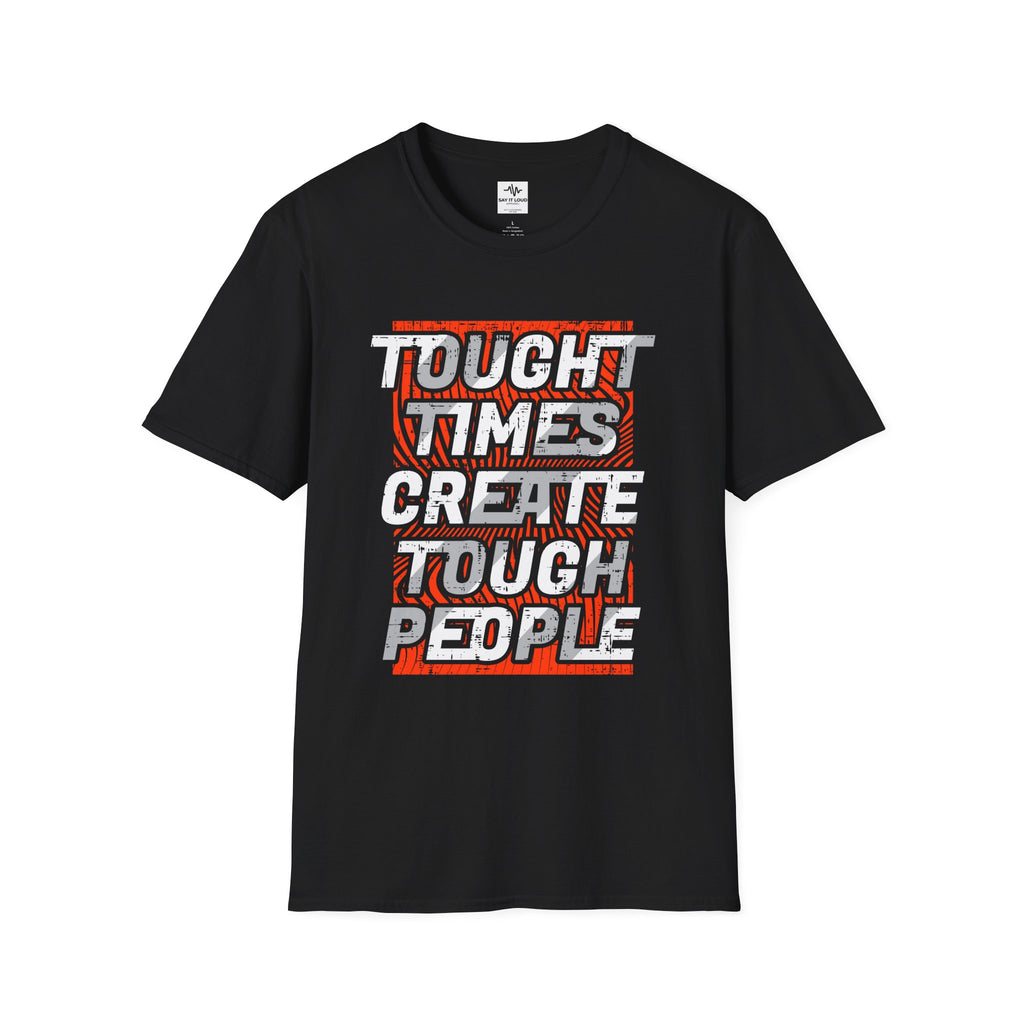 T-Shirt — "Tough Times Create Tough People" Motivational Graphic Tee