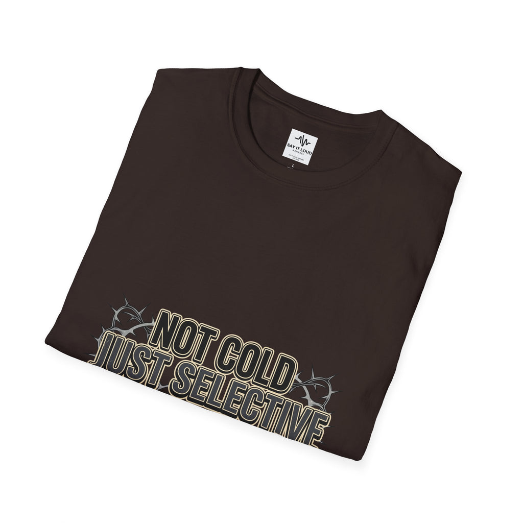 Not Cold Just Selective T-Shirt — Funny Winter Humor Tee