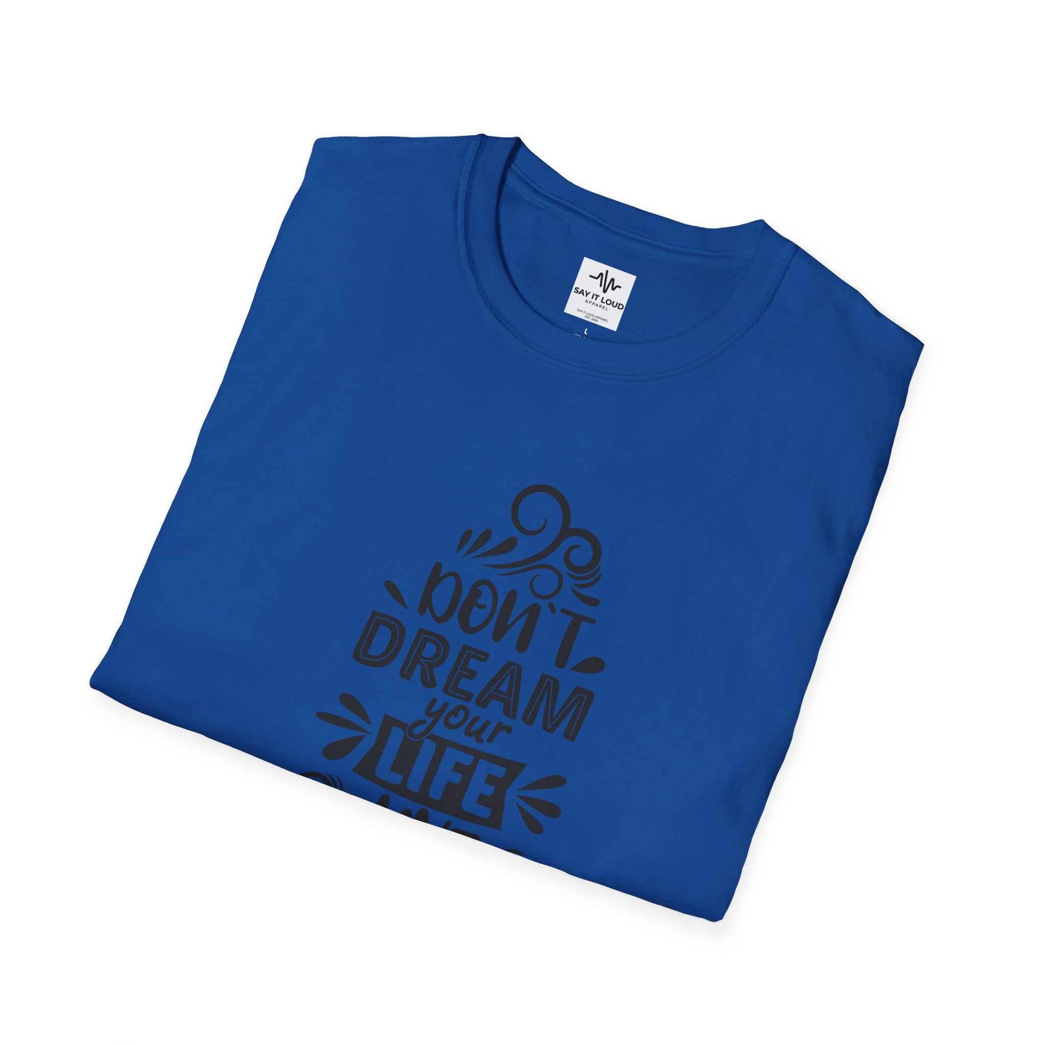 Inspirational Quote T-Shirt — "Don't Dream Your Life, Live Your Dream" Motivational Tee