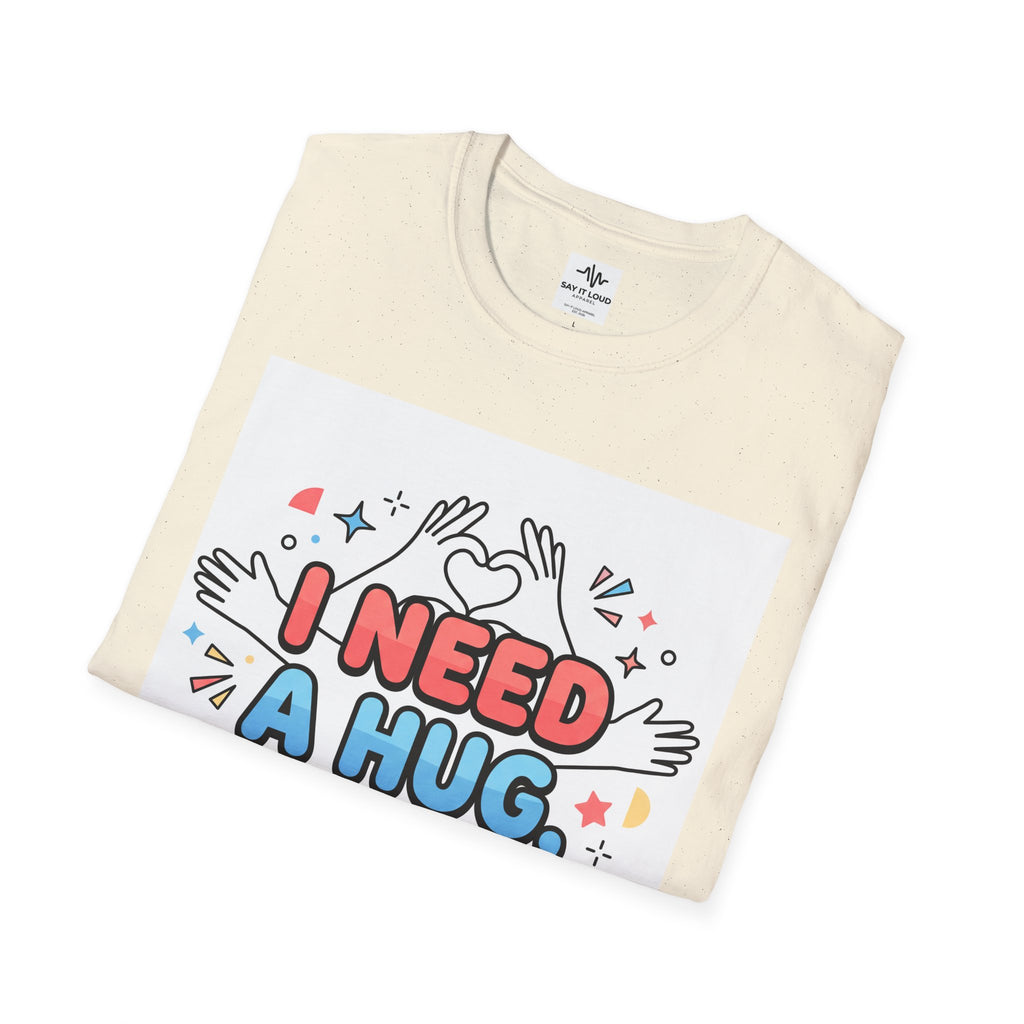 I Need A Hug Do You? T-Shirt — Spread Kindness Graphic Tee