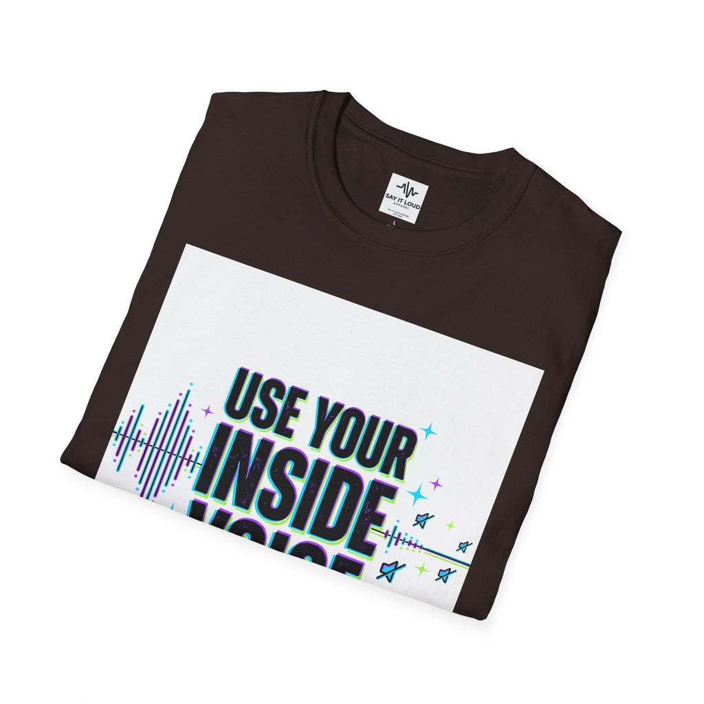 Use Your Inside Voice T-Shirt — Confidence Quote Tee