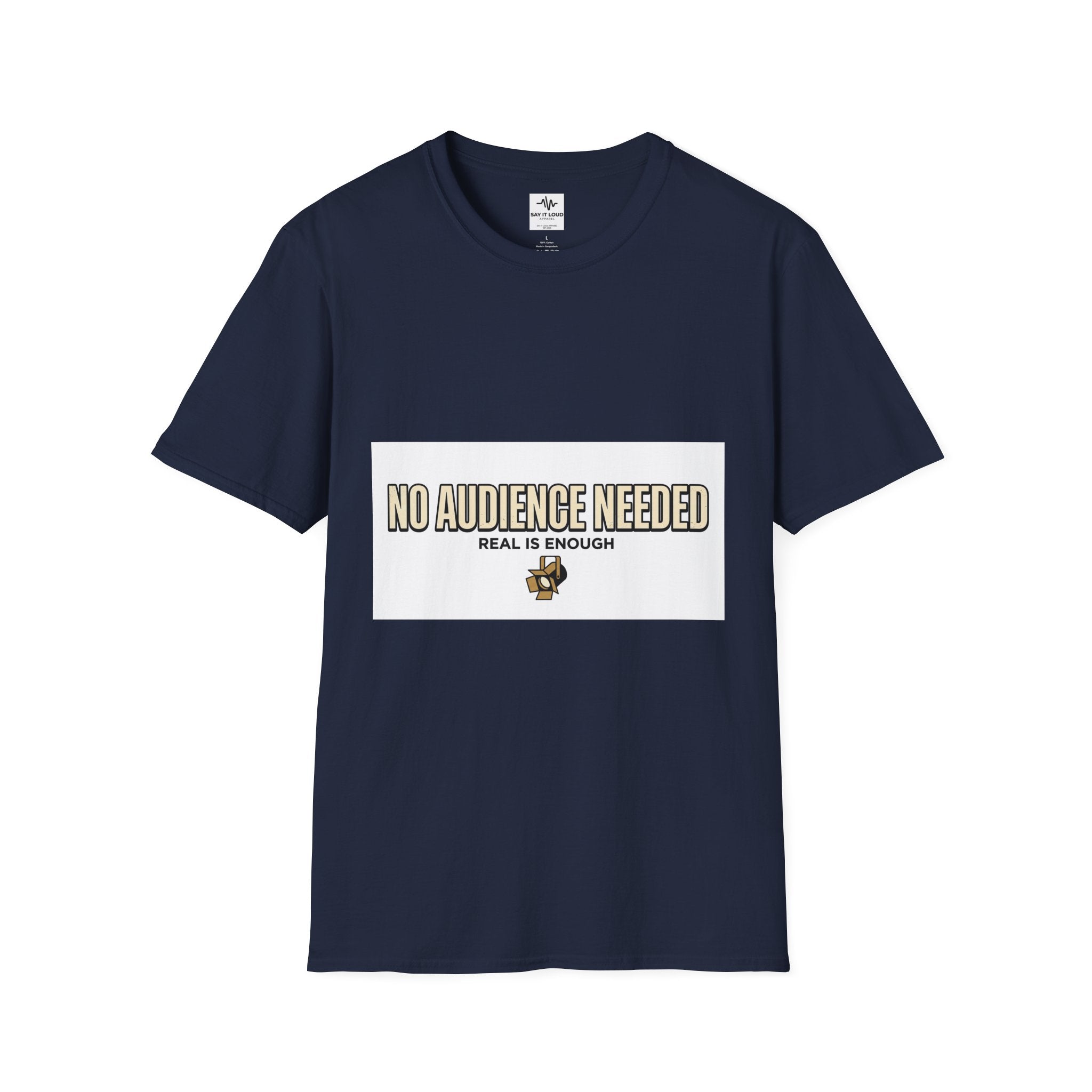 T-Shirt — “No Audience Needed” Real Is Enough Graphic Tee