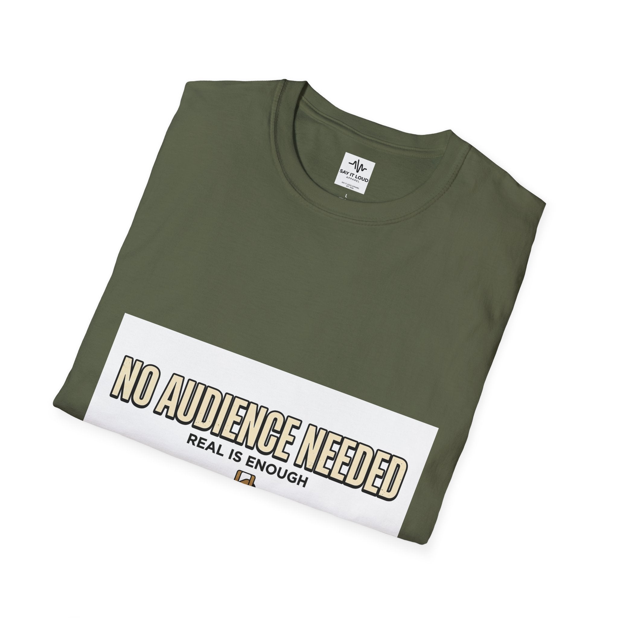 T-Shirt — “No Audience Needed” Real Is Enough Graphic Tee