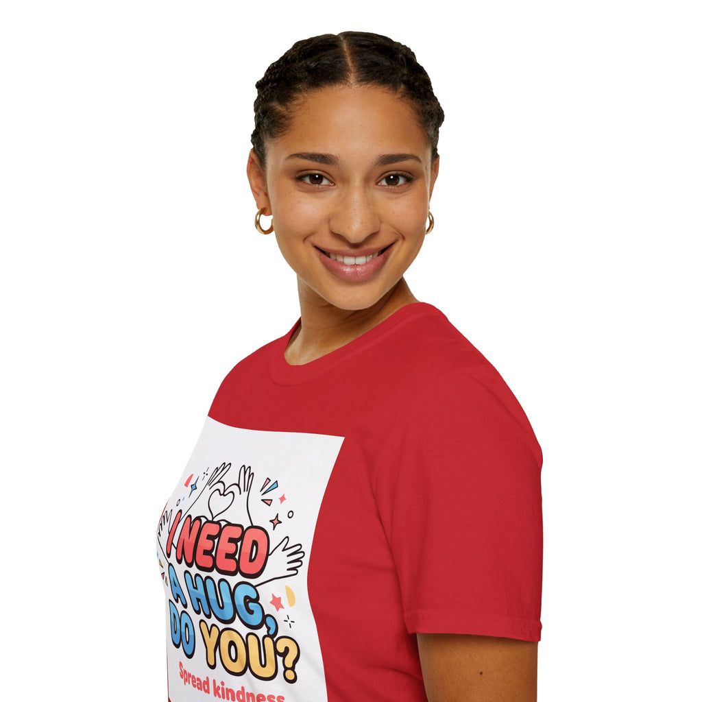 I Need A Hug Do You? T-Shirt — Spread Kindness Graphic Tee
