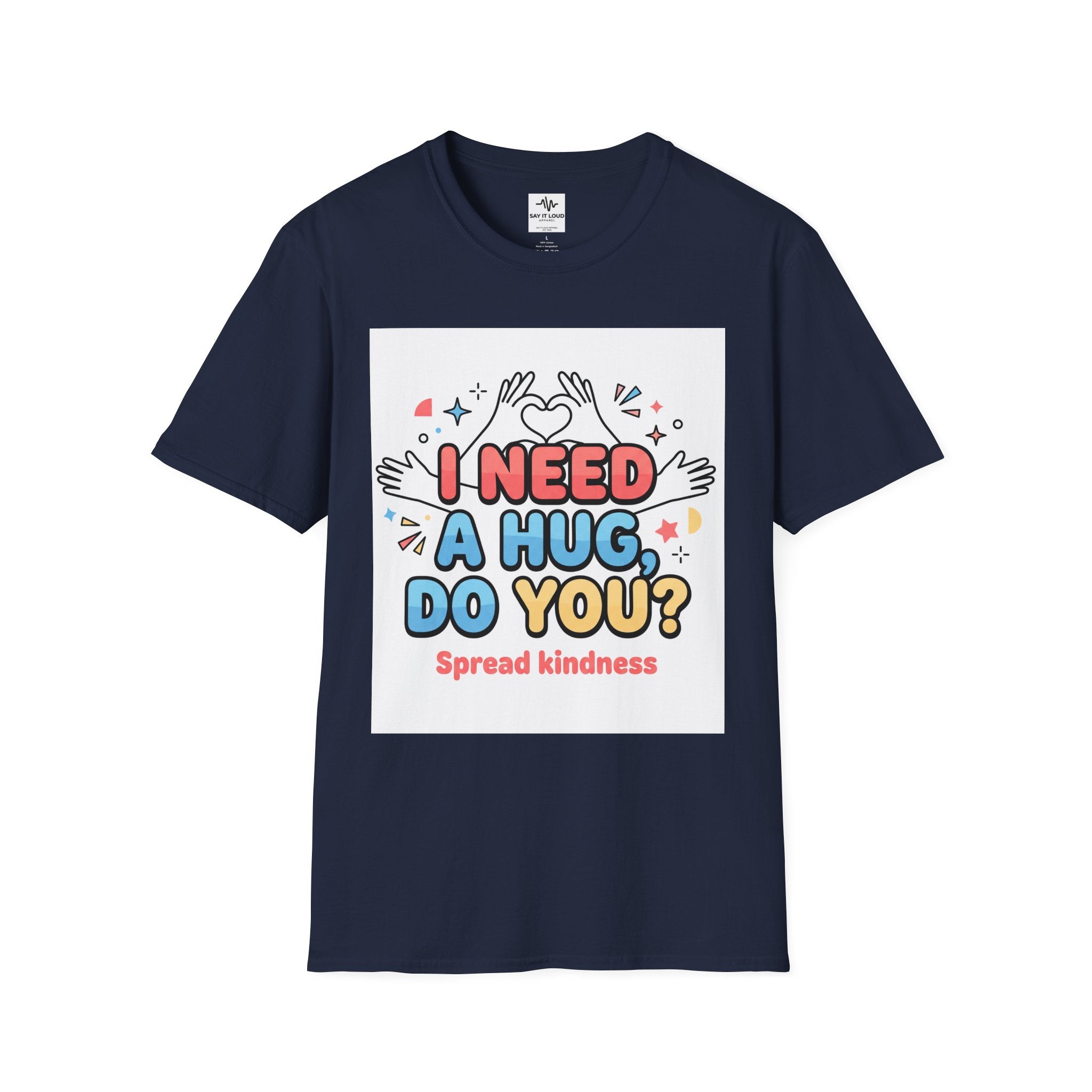 I Need A Hug Do You? T-Shirt — Spread Kindness Graphic Tee