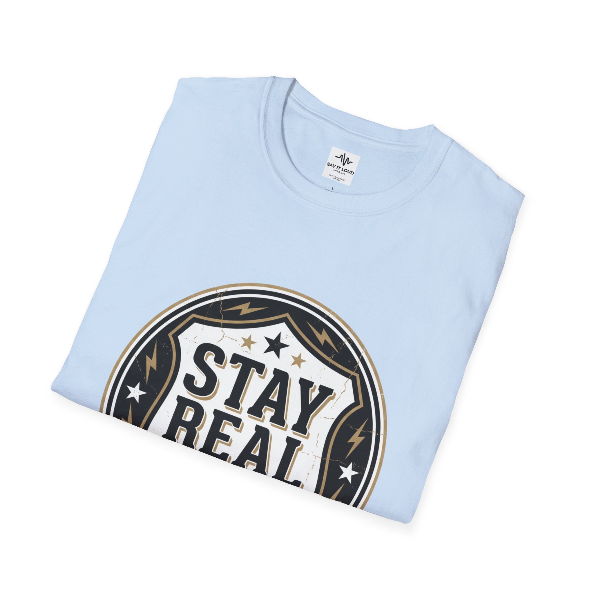 Stay Real Tee – Authenticity Statement Shirt