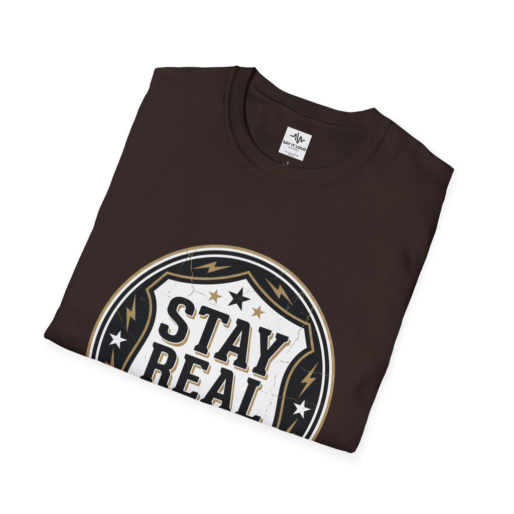 Stay Real Tee – Authenticity Statement Shirt