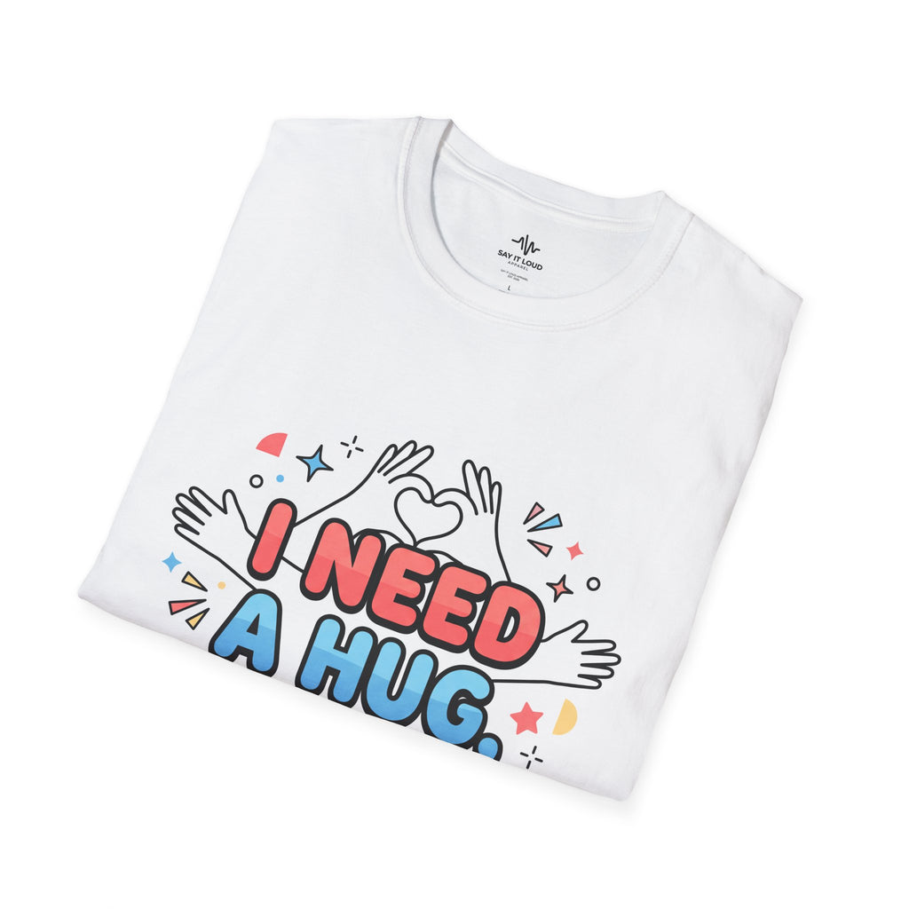 I Need A Hug Do You? T-Shirt — Spread Kindness Graphic Tee