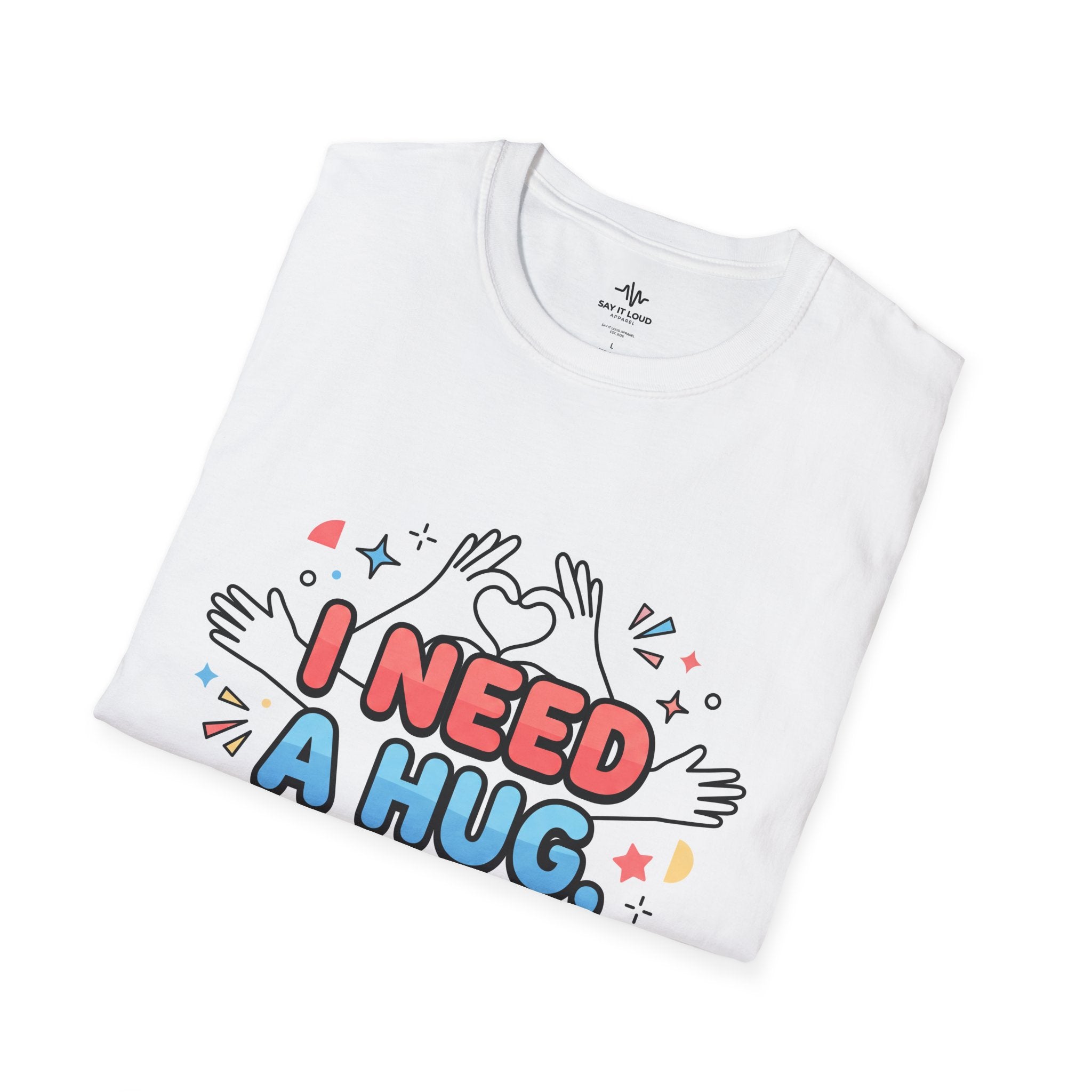 I Need A Hug Do You? T-Shirt — Spread Kindness Graphic Tee