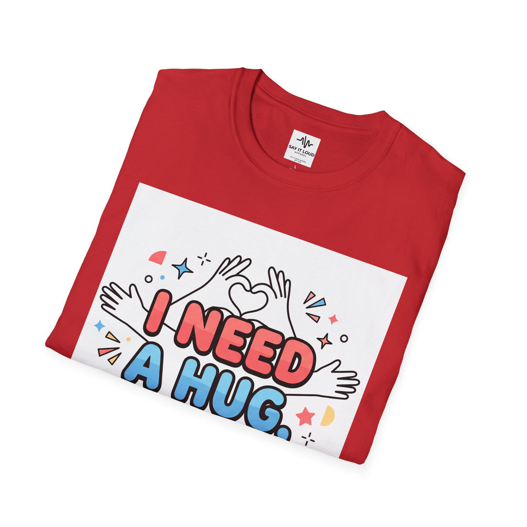 I Need A Hug Do You? T-Shirt — Spread Kindness Graphic Tee