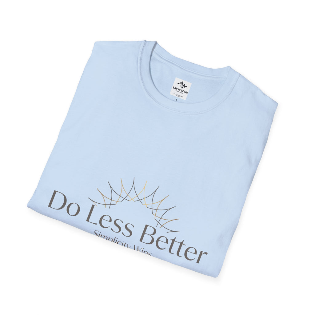 Do Less Better T-Shirt — Minimalist Mindfulness Graphic Tee