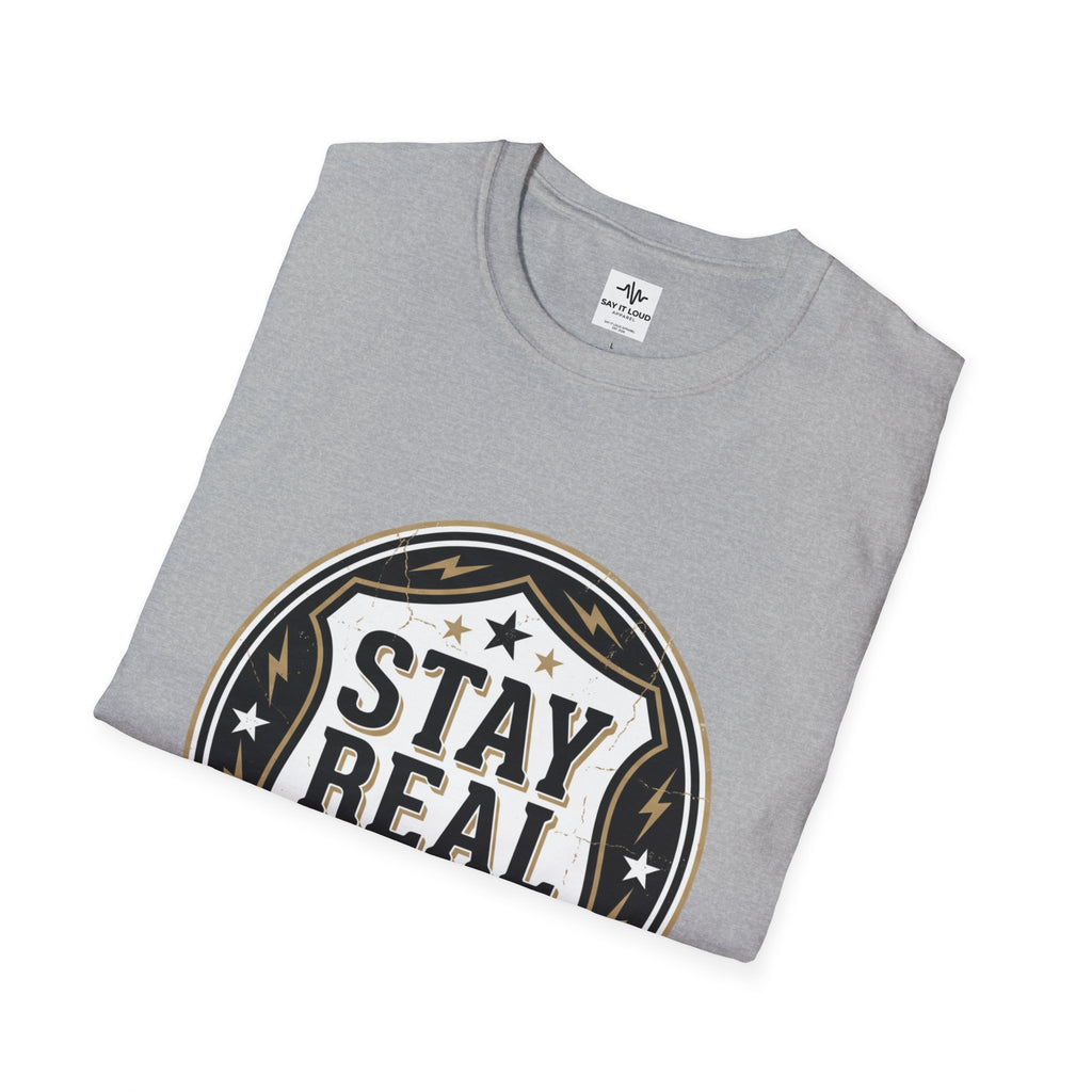 Stay Real Tee – Authenticity Statement Shirt