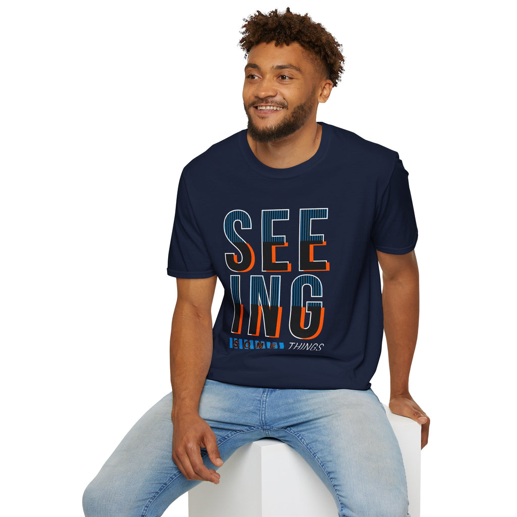 Seeing Some Thinhgs T-Shirt — Inspirational Typography Tee