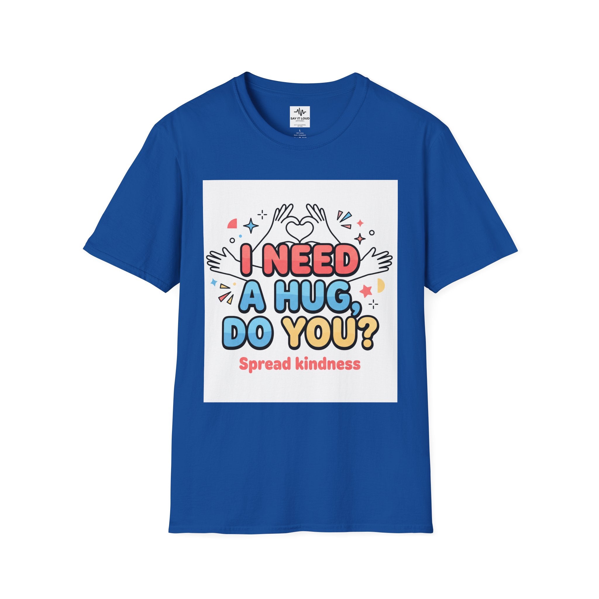I Need A Hug Do You? T-Shirt — Spread Kindness Graphic Tee