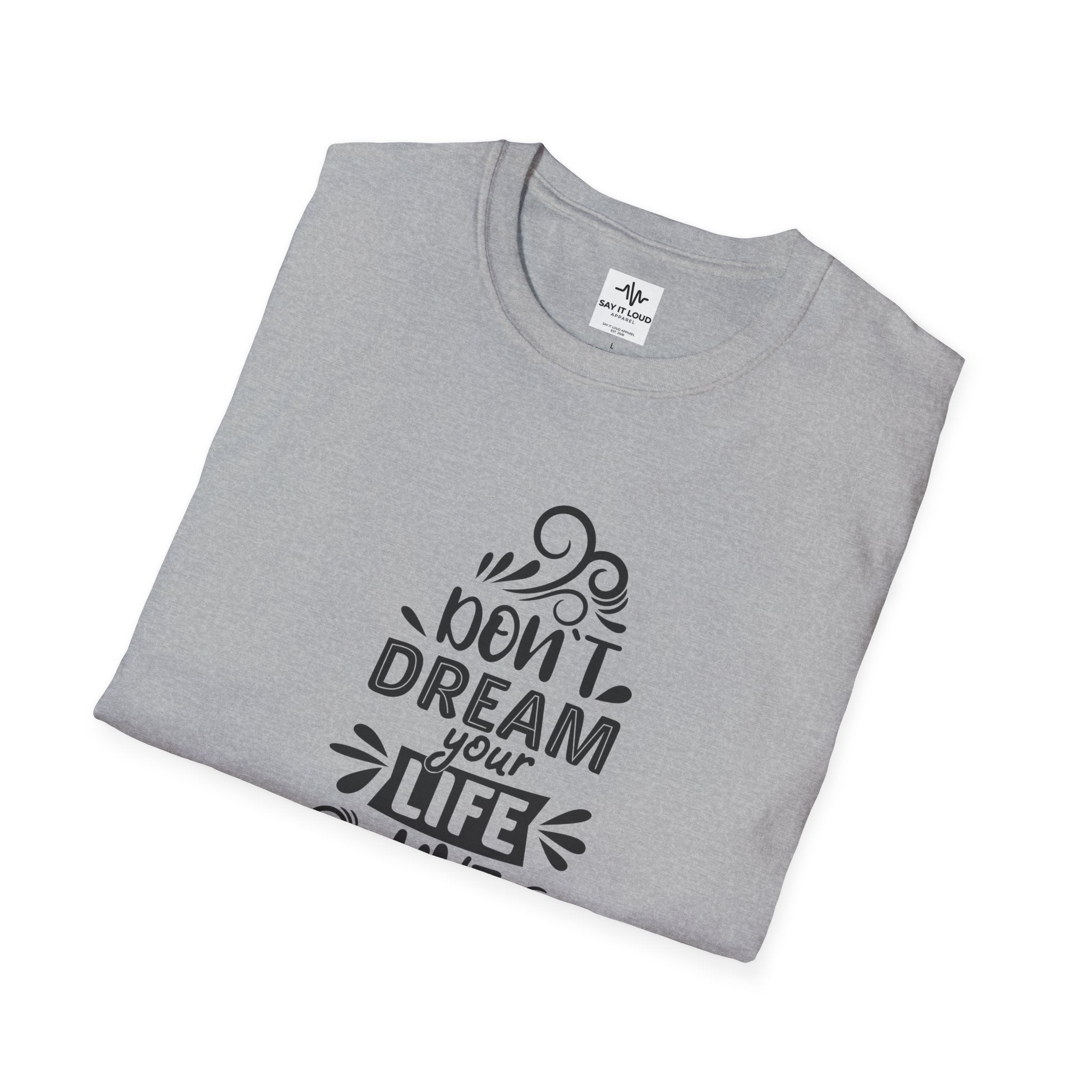 Inspirational Quote T-Shirt — "Don't Dream Your Life, Live Your Dream" Motivational Tee