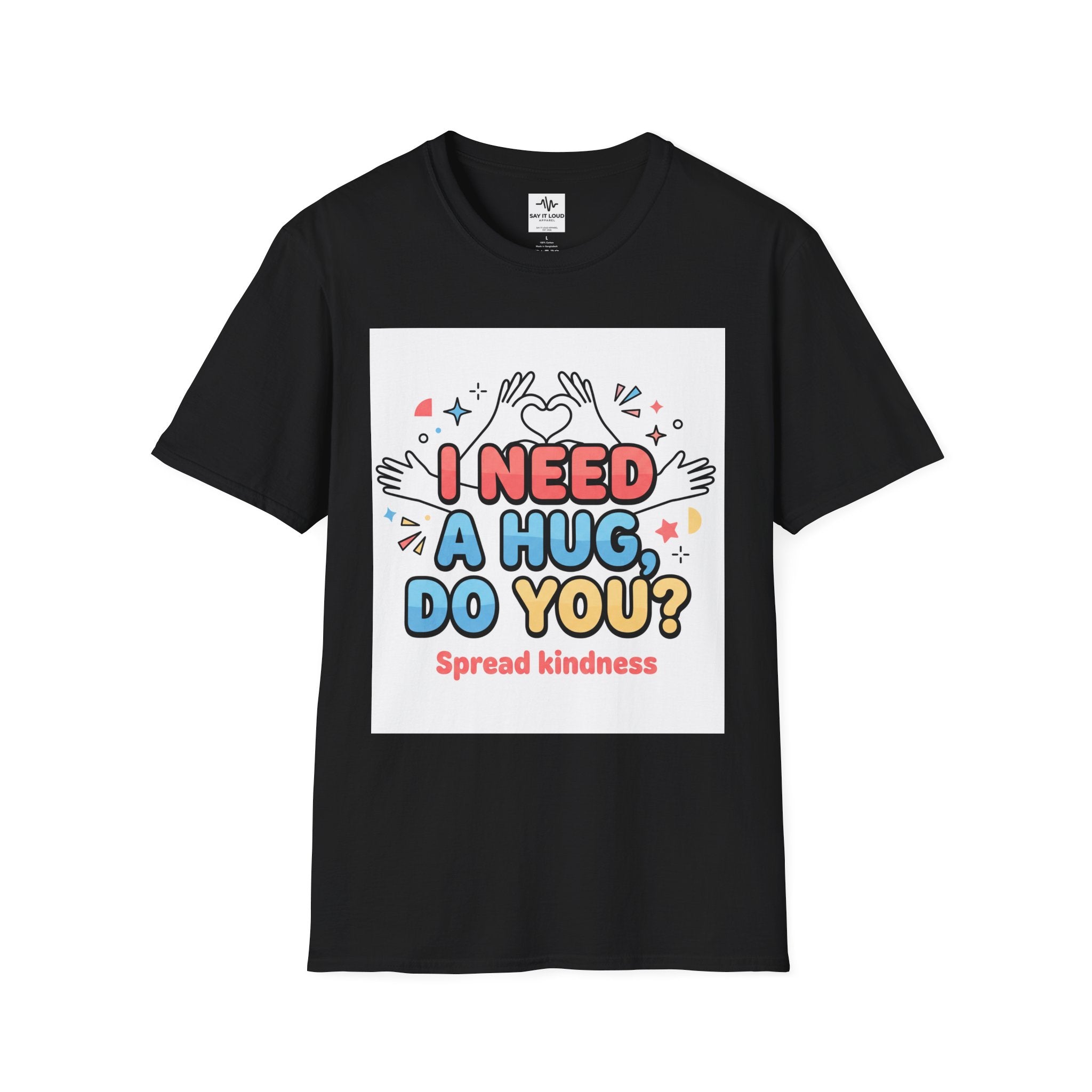 I Need A Hug Do You? T-Shirt — Spread Kindness Graphic Tee
